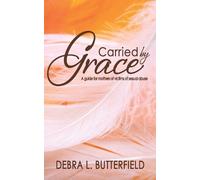 Debra L Butterfield Carried by Grace (Tascabile)