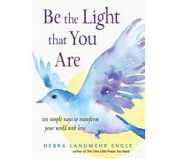 Debra Landwehr Engle Be the Light That You are (Tascabile)