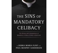 Debra Maria Flint Paul Murphy Sanderso The Sins of Mandatory Celibac (Tascabile)