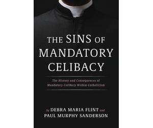 Debra Maria Flint Paul Murphy Sanderso The Sins of Mandatory Celibac (Tascabile)