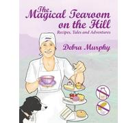 Debra Murphy The Magical Tearoom on the Hill (Tascabile)