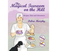 Debra Murphy The Magical Tearoom on the Hill (Tascabile)