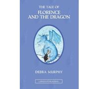 Debra Murphy The Tale of Florence and the Dragon (Tascabile)