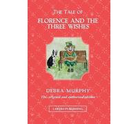 Debra Murphy The Tale of Florence and the Three Wishes (Tascabile)