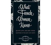 Debra Ollivier What French Women Know (Tascabile)
