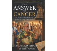 Debra Peppers Ralph Bud Peppers The Answer To Cancer (Tascabile)