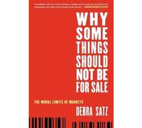 Debra Satz Why Some Things Should Not Be for Sale (Tascabile)