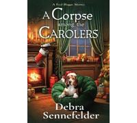 Debra Sennefelder A Corpse Among the Carolers (Tascabile) Food Blogger Mystery