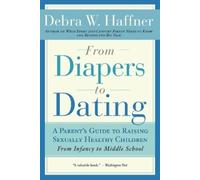 Debra W Haffner From Diapers to Dating: A Parent's Guide to Raising (Tascabile)