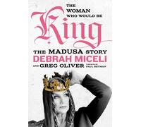 Debrah Miceli Greg Oliver The Woman Who Would Be King (Copertina rigida)