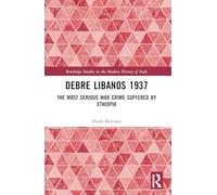 Debre Libanos 1937: The Most Serious War Crime Suffered by Ethiopia