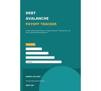 Debt Avalanche Payoff Tracker: A Simple Debt Reduction Planner to Organize Balances, Track Payments, and Stay Focused on Becoming Debt-Free