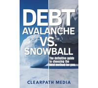 Debt Avalanche vs. Snowball: The Definitive Guide to Choosing the Best Method for You
