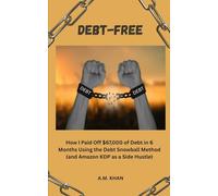 Debt-Free!!: How I Paid Off $67,000 of Debt in 6 Months Using the Debt Snowball Method (and Amazon KDP as a Side Hustle)