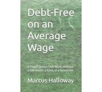Debt-Free on an Average Wage: A Payoff System That Works Without a Side Hustle, a Raise, or a Second Job