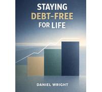 Debt-Free Without Deprivation: A Simple, Realistic Plan to Eliminate Debt Without Extreme Budgeting or Burnout