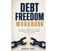 Debt Freedom Workbook: Your Step-by-Step Payoff System With Worksheets, Trackers, and a Budget That Actually Works