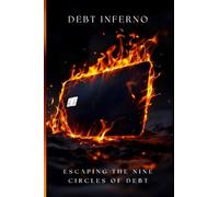 Debt Inferno: Escaping the Nine Circles of Debt