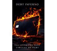 Debt Inferno: Escaping the Nine Circles of Debt