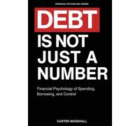 Debt Is Not Just Another Number: Financial Psychology of Spending, Borrowing, and Control