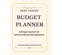 Debt Payoff Budget Planner: A Simple System to Track Expenses, Pay Off Debt, and Take Control of Your Money