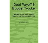 Debt Payoff & Budget Tracker: Monthly Budget, Debt Tracker, Expense Log and Savings Planner