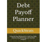 Debt Payoff Planner: A Step-by-Step Workbook to Track Your Debt, Choose a Payoff Strategy, and See Real Progress