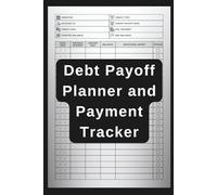 Debt Payoff Planner and Payment Tracker: Organize, Budget, and Crush Your Debt Goals with This Simple Financial Tracking Logbook