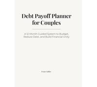 Debt Payoff Planner for Couples: A 12-Month Guided System to Budget, Reduce Debt, and Build Financial Unity