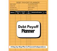 Debt Payoff Planner: Simple Tracker and Log Book for Managing Finances, Paying Off Debts, Tracking Credit Card Payments.