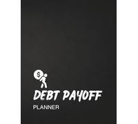 Debt Payoff Planner: Simple Tracker to Organize and Pay Off Debts Using the Snowball Method