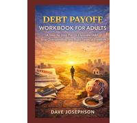 Debt Payoff Workbook for Adults: A Step-by-Step Plan to Eliminate Debt, Stop Overspending, and Build Financial Freedom