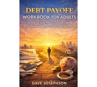 Debt Payoff Workbook for Adults: A Step-by-Step Plan to Eliminate Debt, Stop Overspending, and Build Financial Freedom
