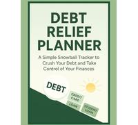 Debt Relief Planner: A simple snowball tracker to Crush your debt and take Control of your finances