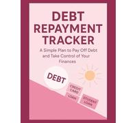 Debt Repayment Tracker: A Simple Plan to Pay off Debt and Take Control of Your Finances: Bill Organizer and Repayment Logbook for Managing Credit ... for Financial Specialists and Household Use