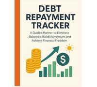 Debt Repayment Tracker: A Simple Plan to Pay off Debt and Take Control of Your Finances: Bill Organizer and Repayment Logbook for Managing Credit ... for Financial Specialists and Household Use