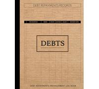 Debt Repayments Management Log Book: Simplify Your Finances. Ideal for Individuals, Families, and Financial Enthusiasts