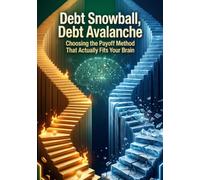 Debt Snowball, Debt Avalanche: Choosing the Payoff Method That Actually Fits Your Brain
