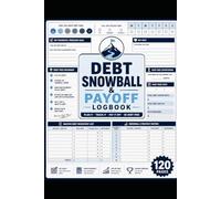 Debt Snowball & Payoff Logbook: Financial Freedom Debt Avalanche Planner, Credit Card Payment Tracker, Loan Balance Visual Logbook, and Personal Budgeting Journal
