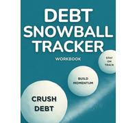 Debt Snowball Tracker: Take Control of Your Financial Future by Getting Out of Debt Using This Tracker for the Tried-and-True Snowball Method