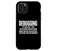 Debug Divertente Programmatore Detective Mistero Sarcastico Scherzo Custodia per iPhone 11 Pro