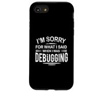 Debug Programmazione divertente Coding Design Scusate per quello che ho detto Custodia per iPhone SE (2020) / 7/8
