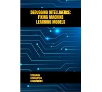 DEBUGGING INTELLIGENCE: FIXING MACHINE LEARNING MODELS