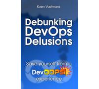 Debunking DevOps Delusions: Save yourself from a DevOOPS! experience