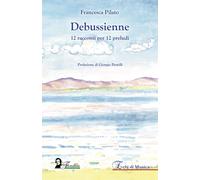 Debussienne. 12 racconti per 12 preludi - 2022 - Florestano