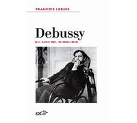 Debussy. Gli anni del simbolismo [Paperback] Lesure, François and Gazzelli, C.