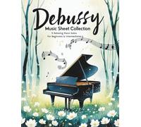 Debussy Music Sheet Collection - 5 Relaxing Piano Solos for Beginners & Intermediates