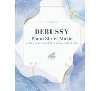 Debussy Piano Sheet Music | 6 Impressionist Classics Collection