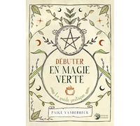 Débuter en magie verte: Le guide pratique