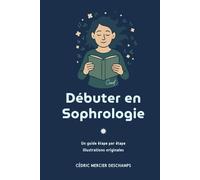 Débuter en sophrologie: Guide pour débutant
